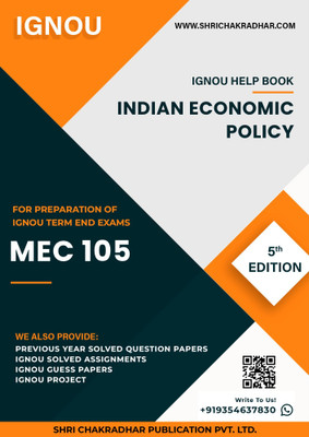 MEC 105: Indian Economic Policy - IGNOU Study Material & Guide Book with Latest Solved PYQs for IGNOU's Exam Preparation.  - Get the PDF of this book at Rs. 99, WhatsApp us at +919354637830, or visit our website shrichakradhar.com.(Staple Bound, Shri Chakradhar Publication)
