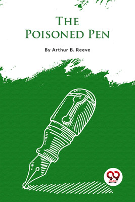 The Poisoned Pen(English, Paperback, Reeve Arthur B.)