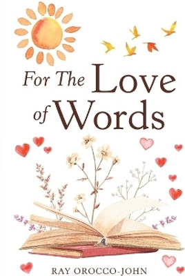 For The Love of Words(English, Paperback, Orocco-John Ray)