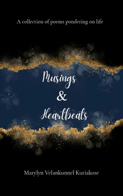 Musings & Heartbeats - A collection of poems pondering on life(Paperback, Marylyn Velankunnel Kuriakose)