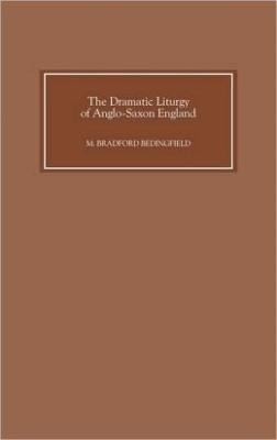 The Dramatic Liturgy of Anglo-Saxon England(English, Hardcover, Bedingfield M. Bradford)