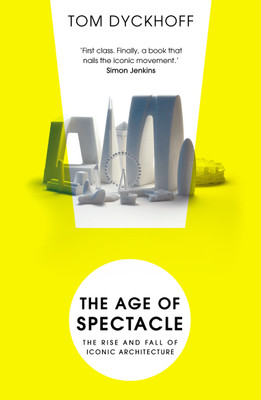 The Age of Spectacle(English, Paperback, Dyckhoff Tom)