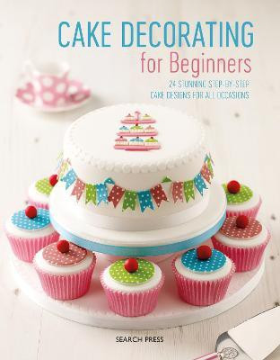 Cake Decorating for Beginners(English, Paperback, Weightman Stephanie)