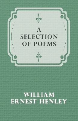 A Selection of Poems(English, Paperback, Henley William Ernest)