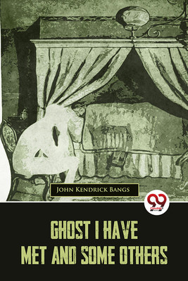 Ghost I Have Met and Some Others(English, Paperback, Bangs John Kendrick)