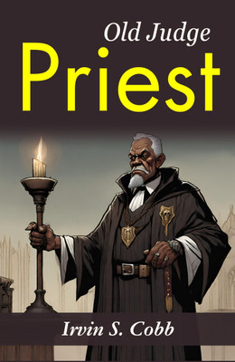 Old Judge Priest: Irvin S. Cobb's Tales of a Southern Judge(Paperback, Irvin S. Cobb)