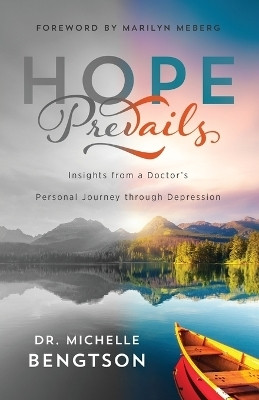 Hope Prevails - Insights from a Doctor`s Personal Journey through Depression(English, Paperback, Bengtson Dr. Michelle)