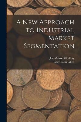 A new Approach to Industrial Market Segmentation(English, Paperback, Choffray Jean-Marie)