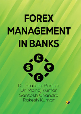 FOREX MANAGEMENT IN BANKS(Paperback, Dr. Prafulla Ranjan, Dr. Manoj Kumar, Rakesh Kumar, Santosh Chandra)
