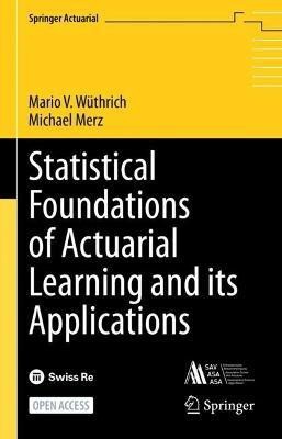 Statistical Foundations of Actuarial Learning and its Applications(English, Paperback, Wuethrich Mario V.)