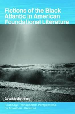 Fictions of the Black Atlantic in American Foundational Literature(English, Hardcover, Mackenthun Gesa)