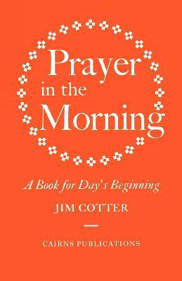 Prayer in the Morning(English, Paperback, Cotter Jim)