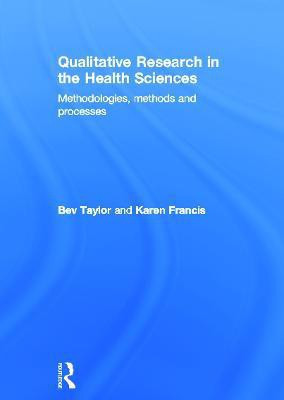 Qualitative Research in the Health Sciences(English, Hardcover, Taylor Bev)