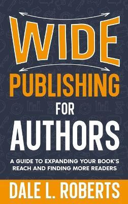 Wide Publishing for Authors(English, Hardcover, Roberts Dale L)