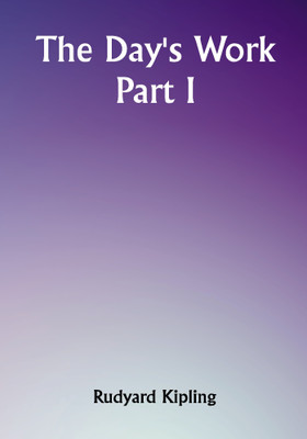 The Day's Work - Part I(Paperback, Rudyard Kipling)