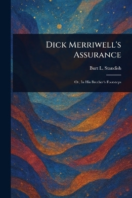 Dick Merriwell's Assurance(English, Paperback, Standish Burt L)