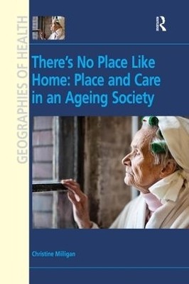 There's No Place Like Home: Place and Care in an Ageing Society(English, Hardcover, Milligan Christine)