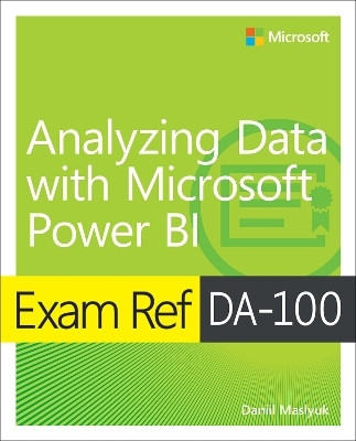 Exam Ref DA-100 Analyzing Data with Microsoft Power BI(English, Paperback, Maslyuk Daniil)