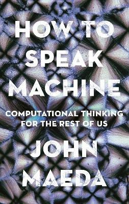 How to Speak Machine(English, Hardcover, Maeda John)