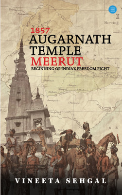 1857 Augarnath Temple Meerut Beginning of India's Freedom Fight(Paperback, Vineeta Sehgal)