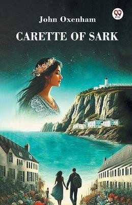 Carette of Sark(Paperback, John Oxenham)