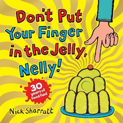 Don't Put Your Finger in the Jelly, Nelly (30th Anniversary Edition) PB(English, Paperback, Sharratt Nick)