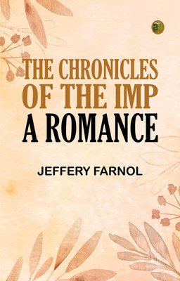 The Chronicles of the Imp: A Romance(Paperback, JEFFERY FARNOL)