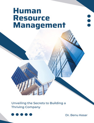 Human Resource Management - Unveiling the Secrets to Building a Thriving Company(Paperback, Dr. Benu Kesar)