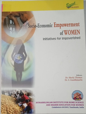 Socio-Economic Empowerment of Women Initiatives for Impoverished(Paperback, Editors : Dr. Sherly Thomas, Dr. S. Gandhimathi)