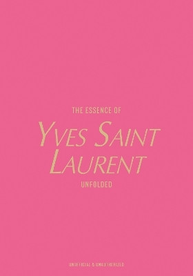 The Essence of Yves Saint Laurent(English, Hardcover, Reising Kelly)