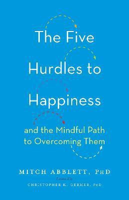 The Five Hurdles to Happiness(English, Hardcover, Abblett Mitch)