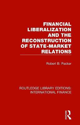 Financial Liberalization and the Reconstruction of State-Market Relations(English, Paperback, Packer Robert B.)