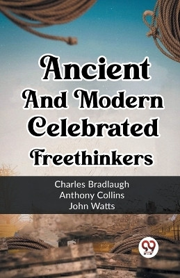 Ancient And Modern Celebrated Freethinkers(English, Paperback, Bradlaugh Charles)