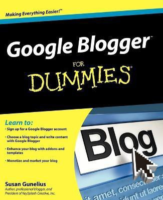 Google Blogger For Dummies(English, Paperback, Gunelius Susan)