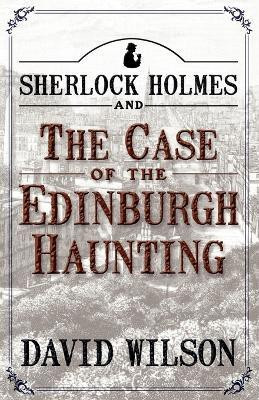 Sherlock Holmes and the Case of the Edinburgh Haunting(English, Paperback, Wilson David)