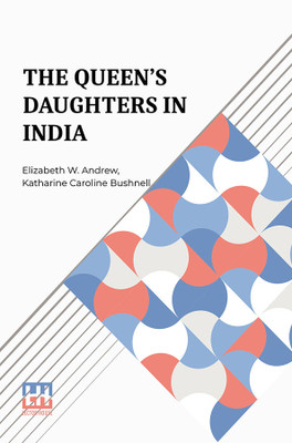 The Queen'S Daughters In India (Edition0)(English, Paperback, Andrew Elizabeth W)
