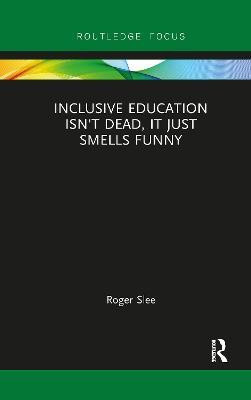 Inclusive Education isn't Dead, it Just Smells Funny(English, Paperback, Slee Roger)