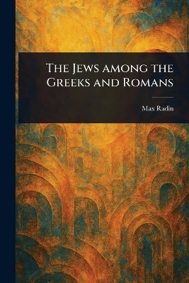 The Jews Among the Greeks and Romans(English, Paperback, Radin Max)