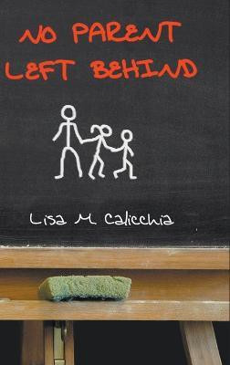 No Parent Left Behind(English, Hardcover, Calicchia Lisa M)