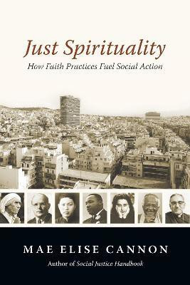 Just Spirituality - How Faith Practices Fuel Social Action(English, Paperback, Cannon Mae Elise)