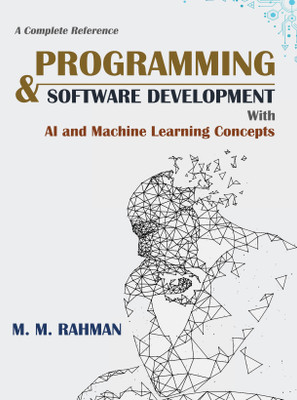 Programming & Software Development - With AI and Machine Learning Concepts(Paperback, M.M. Rahman)