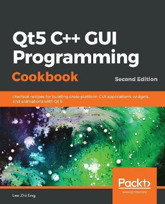 Qt5 C++ GUI Programming Cookbook(English, Paperback, Zhi Eng Lee)
