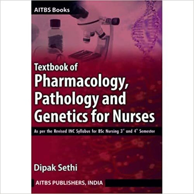 Textbook of Pharmacology, Pathology and Genetics for Nurses for B.Sc Nursing(Book, Dipak Sethi)