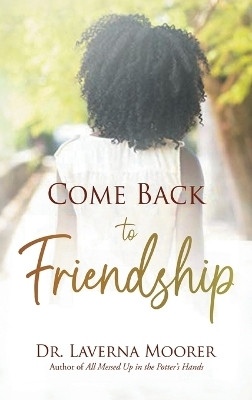 Come Back to Friendship(English, Hardcover, Moorer Laverna Dr)