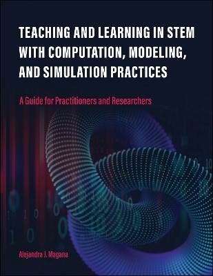 Teaching and Learning in STEM with Computation, Modeling, and Simulation Practices(English, Paperback, Magana Alejandra J.)