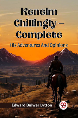 Kenelm Chillingly - CompleteHis Adventures And Opinions (Edition2024)(English, Paperback, Lytton Edward Bulwer)