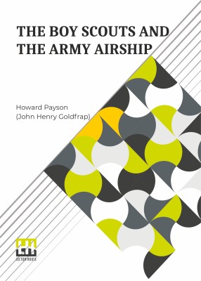 The Boy Scouts And The Army Airship(English, Paperback, Payson (John Henry Goldfrap) Howard)