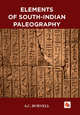 ELEMENTS OF SOUTH INDIAN PALAEOGRAPHY(Hardcover, A.C. BURNELL)