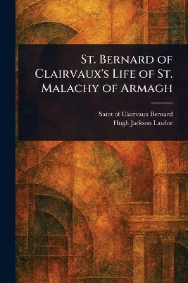 St. Bernard of Clairvaux's Life of St. Malachy of Armagh(English, Paperback, Bernard Of Clairvaux Saint)