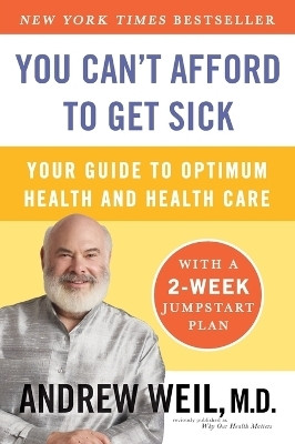 You Can't Afford to Get Sick(English, Paperback, Weil Andrew M.D.)